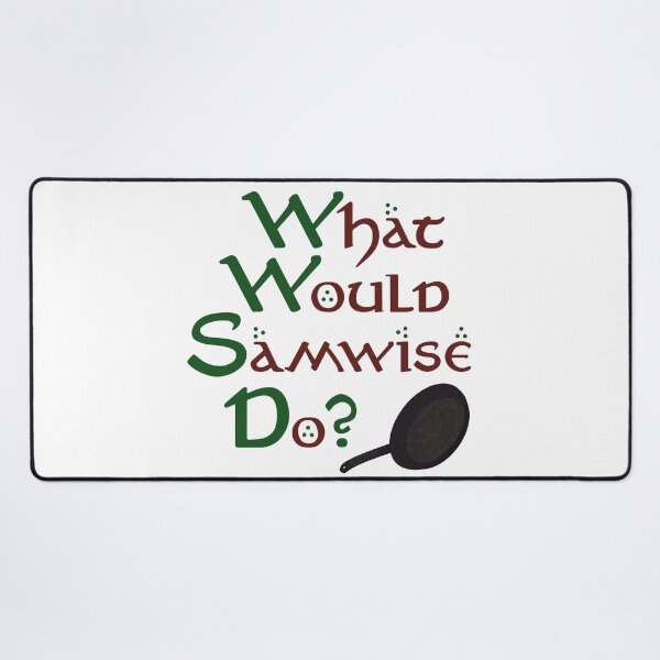 Item preview, What Would Samwise Do? designed and sold by SleeplessStitch.