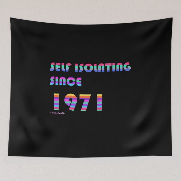Item preview, Self Isolating Since 1971 designed and sold by TrashyCutiePie.
