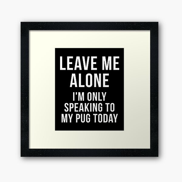 Item preview, Leave me alone i'm only speaking to my pug today shirt designed and sold by reallsimplelife.