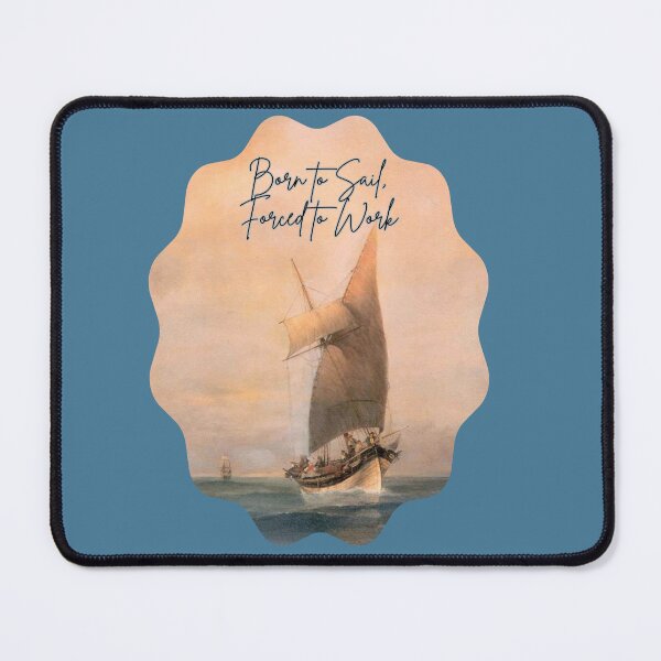 Item preview, Born to Sail, Forced to Work designed and sold by TinaMS123.