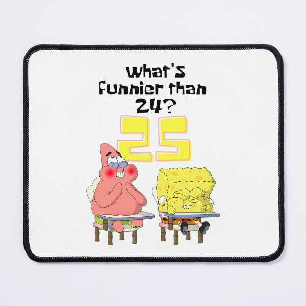 Item preview, What's Funnier Than 24? 25 S.p.o.n.g.e.b.o.b Meme designed and sold by twistedfiction.
