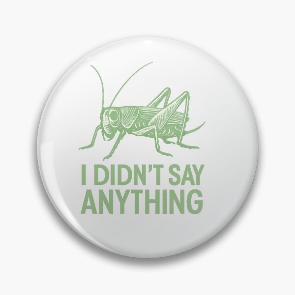 Item preview, Cricket Didn't Say Anything Insect Humour designed and sold by KishShop.