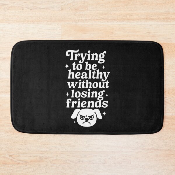 Item preview, Trying To Be Healthy Without Losing Friends Design designed and sold by tinytwist.