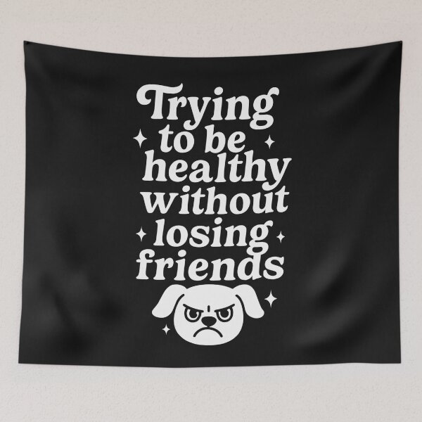Item preview, Trying To Be Healthy Without Losing Friends Design designed and sold by tinytwist.