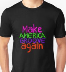 Make America Groove Again Unisex T-Shirt