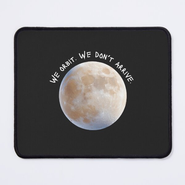 Item preview, We orbit. We don't arrive. │ Moon Oversized designed and sold by mallardpark.