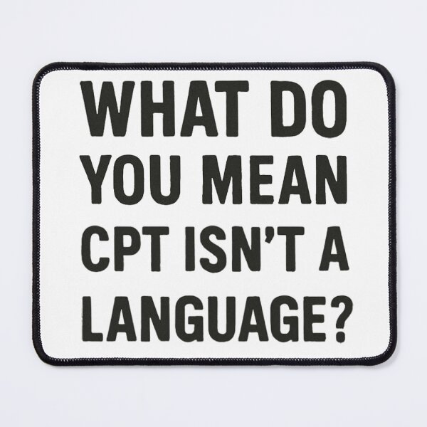 Item preview, What Do You Mean CPT Isn’t a Language? designed and sold by medicalzone.