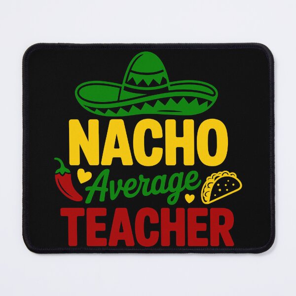 Item preview, Nacho Average Teacher designed and sold by theartfulaspie.