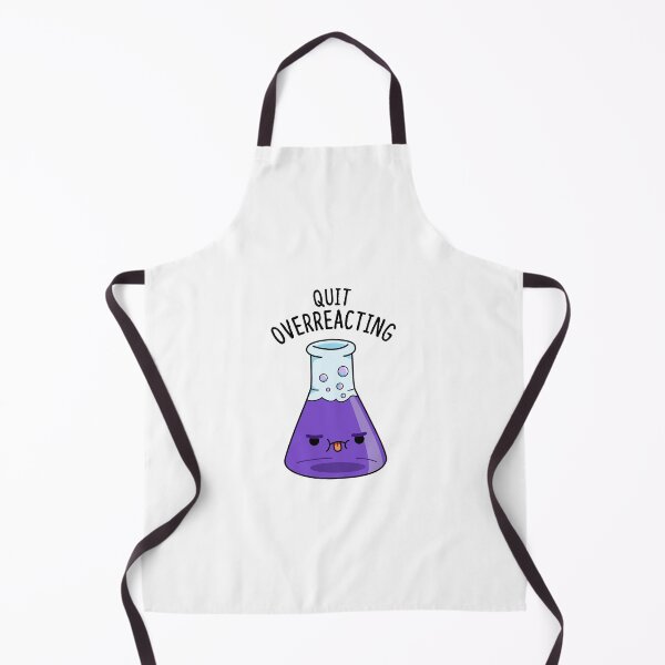 Item preview, Quit Over-Reacting Funny Chemistry Puns  designed and sold by punnybone.