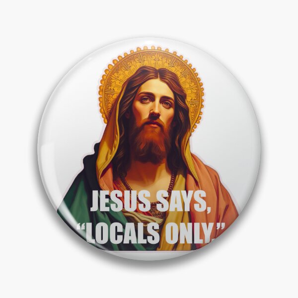 Item preview, Jesus says,”Locals Only.” designed and sold by setwave.