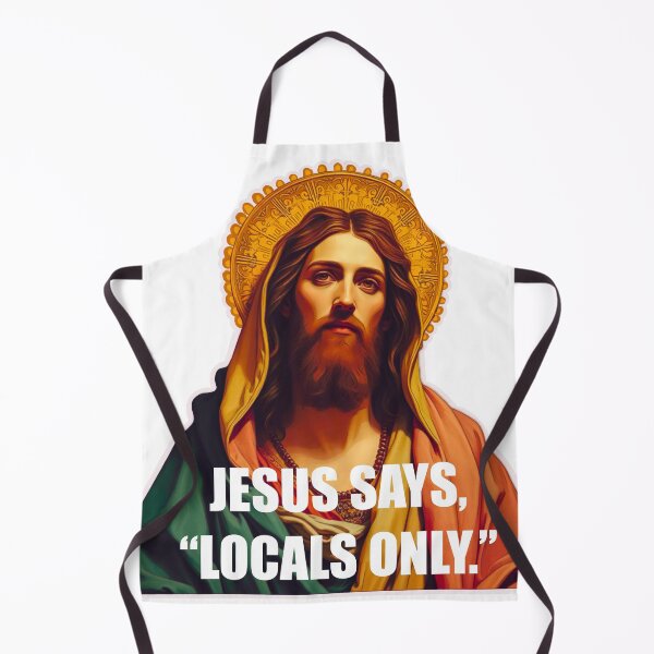 Item preview, Jesus says,”Locals Only.” designed and sold by setwave.