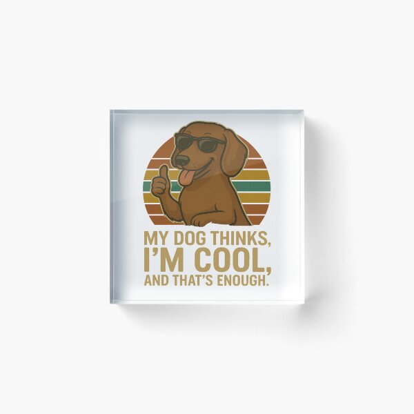 Item preview, My Dog Thinks I'm Cool - Dachshund Funny Retro Dog Design designed and sold by ExitSignArchive.