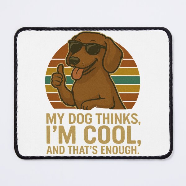 Item preview, My Dog Thinks I'm Cool - Dachshund Funny Retro Dog Design designed and sold by ExitSignArchive.