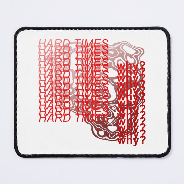 Item preview, hard times; why? designed and sold by ShirewolfWorks.