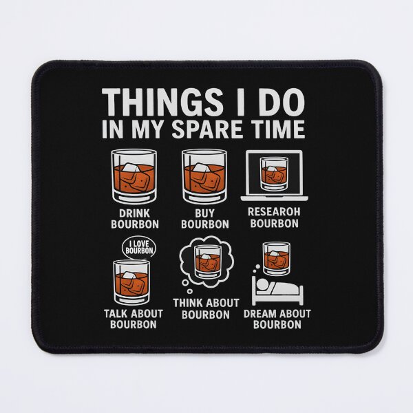 Item preview, Things I Do In My Spare Time Bourbon Day designed and sold by Blok45.
