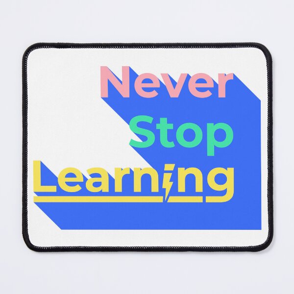 Item preview, Never Stop Learning designed and sold by shekimaksuti.