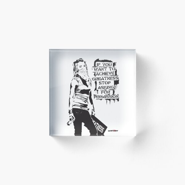 Banksy quote graffiti If You Want to Achieve Greatness stop asking for permission black and white with Banksy tag signature Acrylic Block