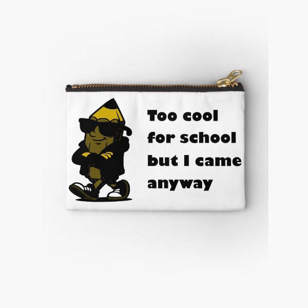 Item preview, Too cool for school but I came anyway designed and sold by Golub-Bella.