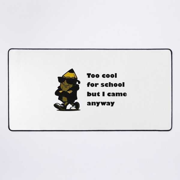 Item preview, Too cool for school but I came anyway designed and sold by Golub-Bella.