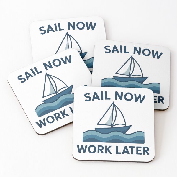 Item preview, Sail Now - Work Later designed and sold by TeeSculptIt.