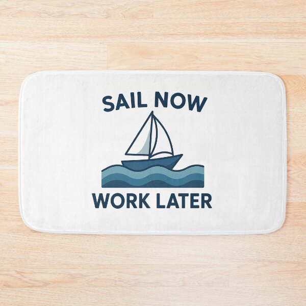 Item preview, Sail Now - Work Later designed and sold by TeeSculptIt.