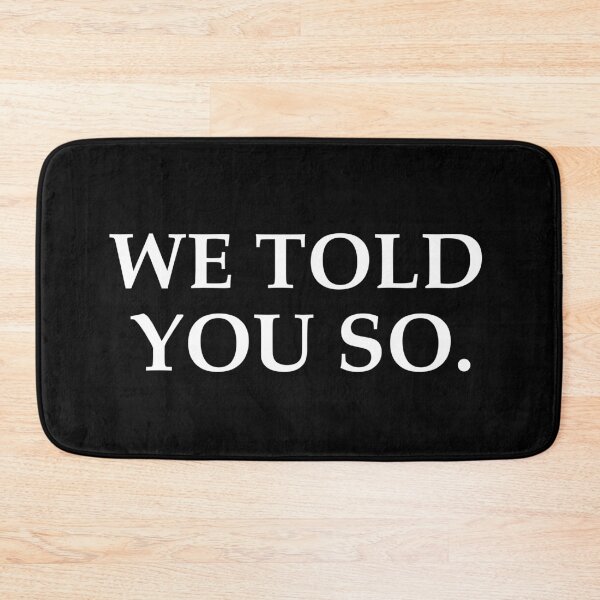 Item preview, WE TOLD YOU SO STICKER designed and sold by aydapadi.