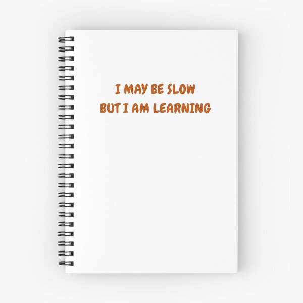 Item preview, I May Be Slow, But I'm Learning - Learner Life (Burnt Orange Text) designed and sold by IgnitionWorks.