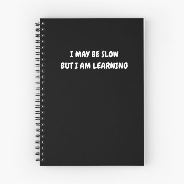 Item preview, I May Be Slow, But I'm Learning - Learner Life (White Text) designed and sold by IgnitionWorks.