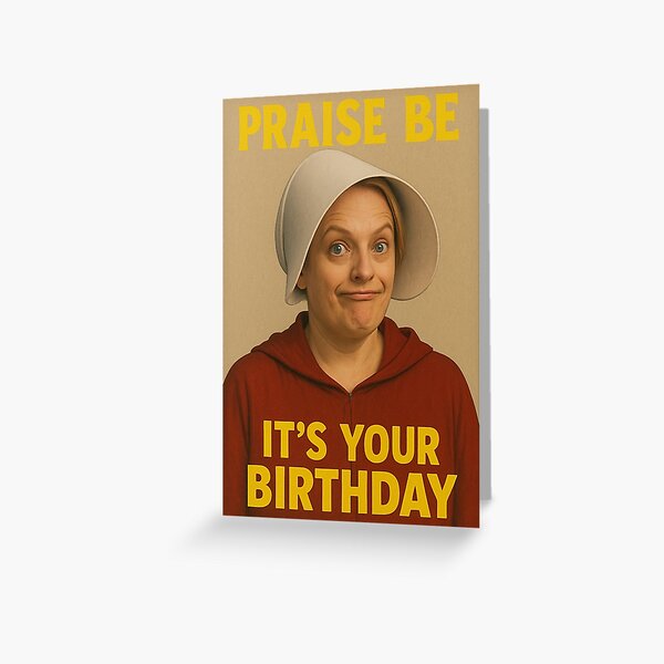 Item preview, Funny Handmaid's Tale "Praise Be" Birthday Card designed and sold by ClarkyIsland.