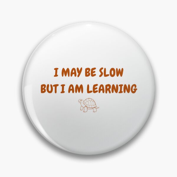 Item preview, I May Be Slow, But I'm Learning - Learner Life (Icon Version) designed and sold by IgnitionWorks.