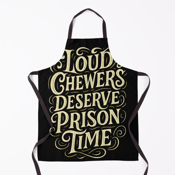 Item preview, Loud Chewers Deserve Prison Funny Anti-Misophonia designed and sold by Shoot-The-Moon.