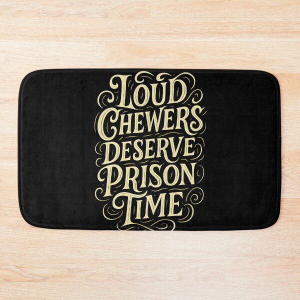 Item preview, Loud Chewers Deserve Prison Funny Anti-Misophonia designed and sold by Shoot-The-Moon.