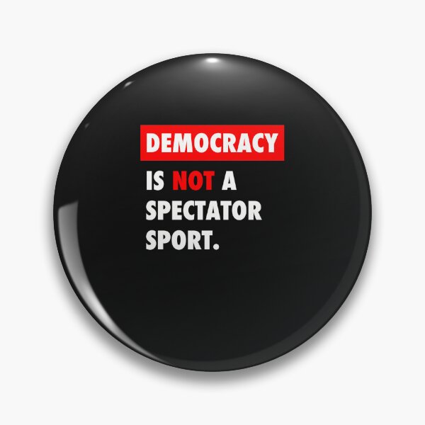 Item preview, Democracy Is Not A Spectator Sport (3) designed and sold by hoktaka.