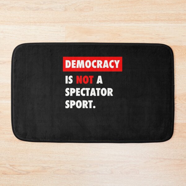 Item preview, Democracy Is Not A Spectator Sport (3) designed and sold by hoktaka.