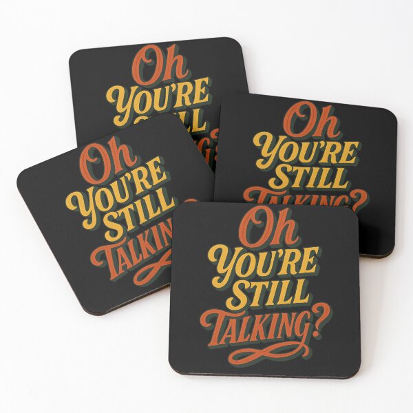 Item preview, Passive Aggressive Typography. Oh You’re Still Talking designed and sold by Shoot-The-Moon.