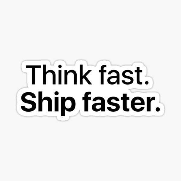 Artikel-Vorschau von Think Fast. Ship Faster., designt und verkauft von TypeTypeType.