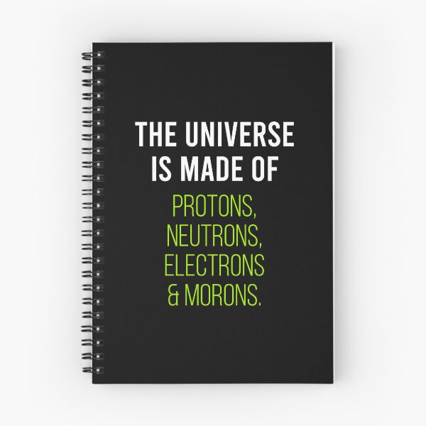 Item preview, The Universe Is Made Of Proton, Neutron, Electron And Moron - Funny Science Sarcasm Joke designed and sold by dantixebiana.