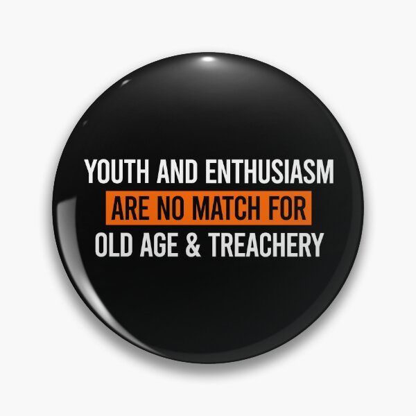 Item preview, Youth And Enthusiasm Are No Match For Old Age And Treachery - Funny Senior Citizen Old Man Saying designed and sold by dantixebiana.