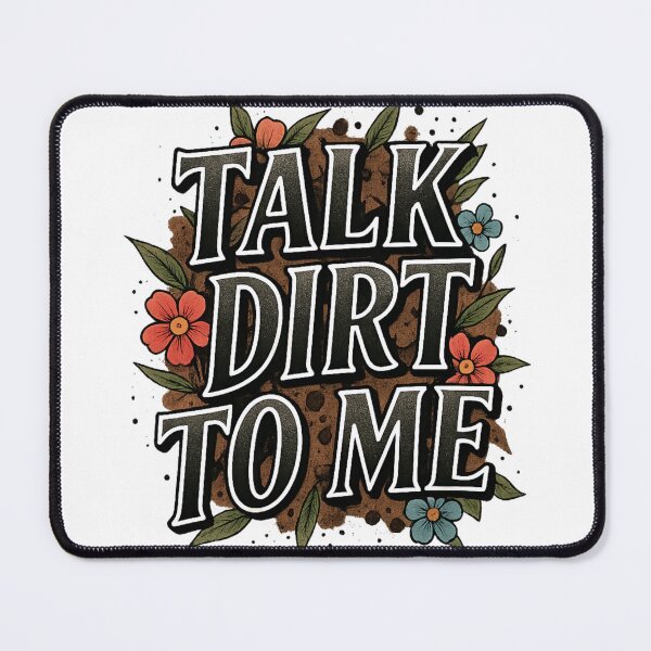 Item preview, Talk dirt to me v3 designed and sold by SoilSwag.