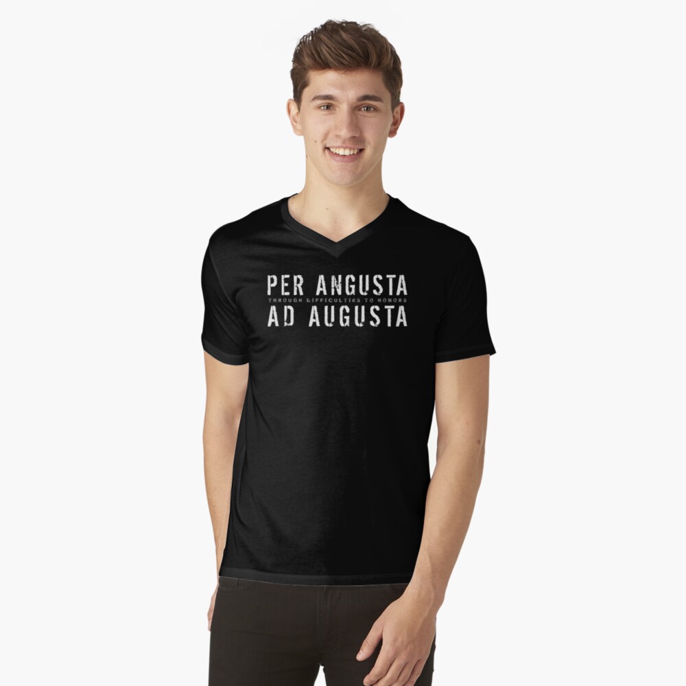 Latin Quote: Per Angusta Ad Augusta (through difficulties to