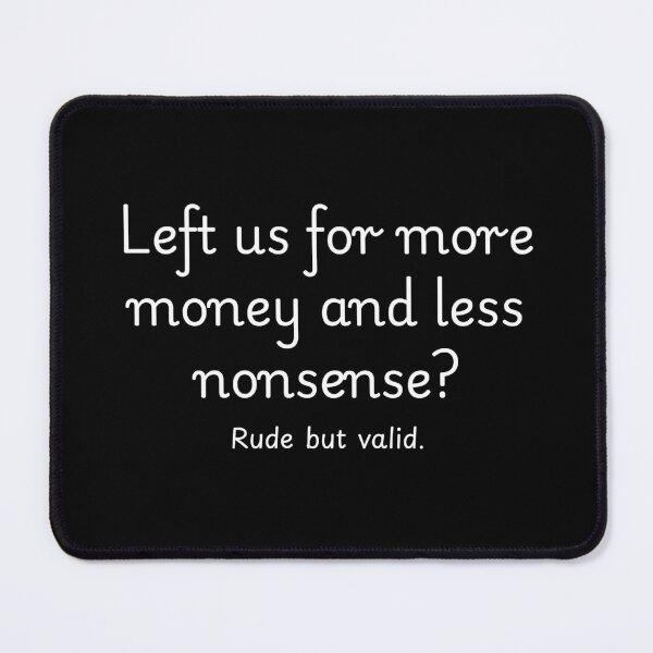 Item preview, Left us for more money and less nonsense? Rude but valid - Funny Farewell for Coworkers designed and sold by mimiscreativity.