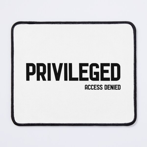 Item preview, PRIVILEGED – ACCESS DENIED, Unique designed and sold by villacreativa.