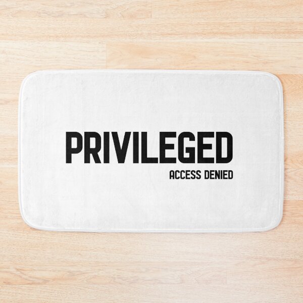 Item preview, PRIVILEGED – ACCESS DENIED, Unique designed and sold by villacreativa.