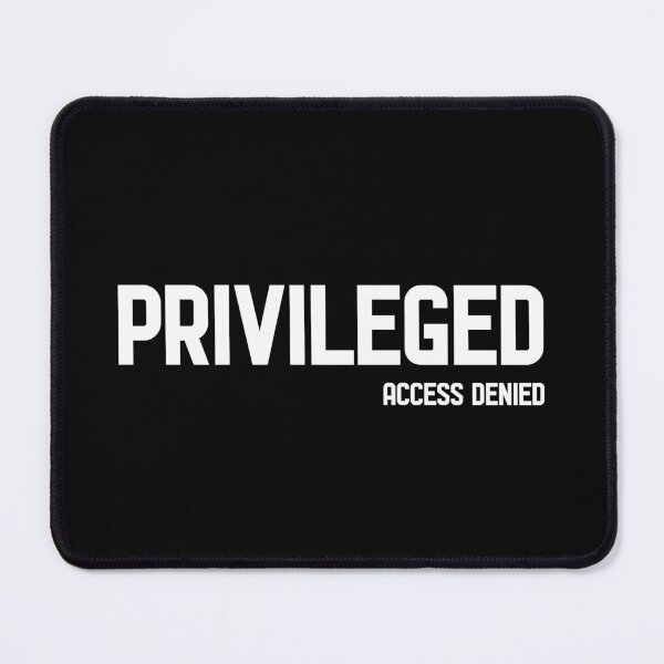 Item preview, PRIVILEGED – ACCESS DENIED, Unique designed and sold by villacreativa.