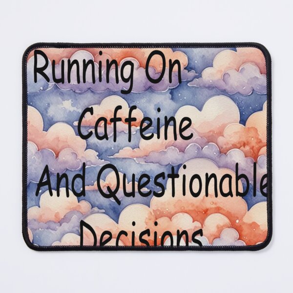 Item preview, Running On Caffeine And Questionable Decisions designed and sold by SmashingDeals.