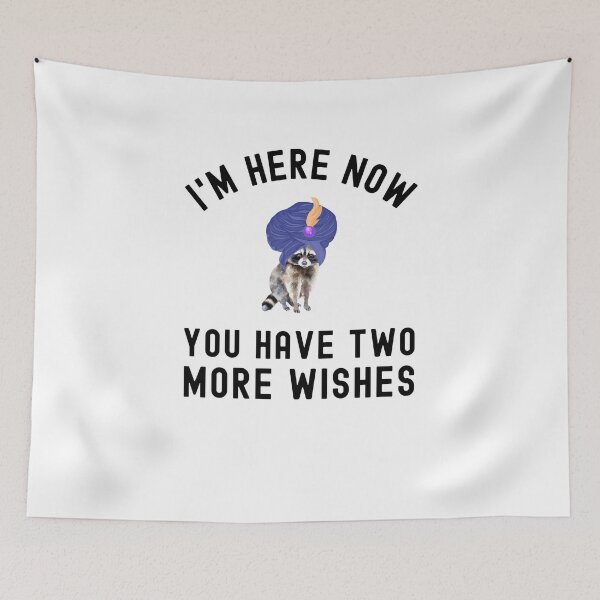 Item preview, I'm here now you have two more wishes funny racoon genie designed and sold by snowry.