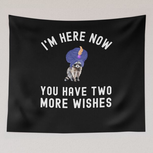 Item preview, I'm here now you have two more wishes racoon genie humor designed and sold by snowry.