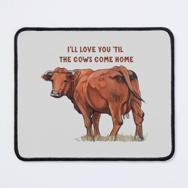 Item preview, I'll Love You 'Til The COWS Come Home with Drawing of Red Cow designed and sold by JoyfulWhimsy.