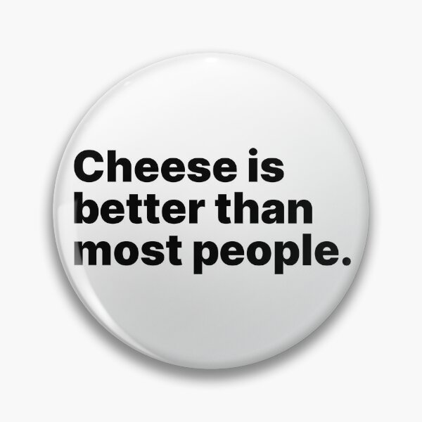 Item preview, Cheese is better than most people | Black text designed and sold by ThingsOnTees.
