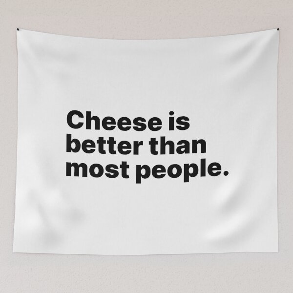 Item preview, Cheese is better than most people | Black text designed and sold by ThingsOnTees.